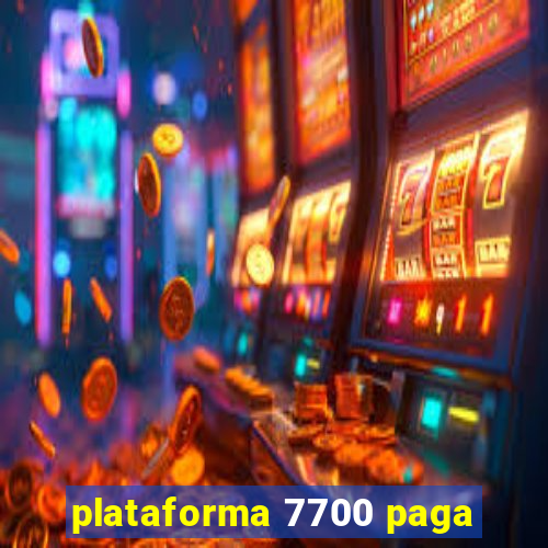 plataforma 7700 paga